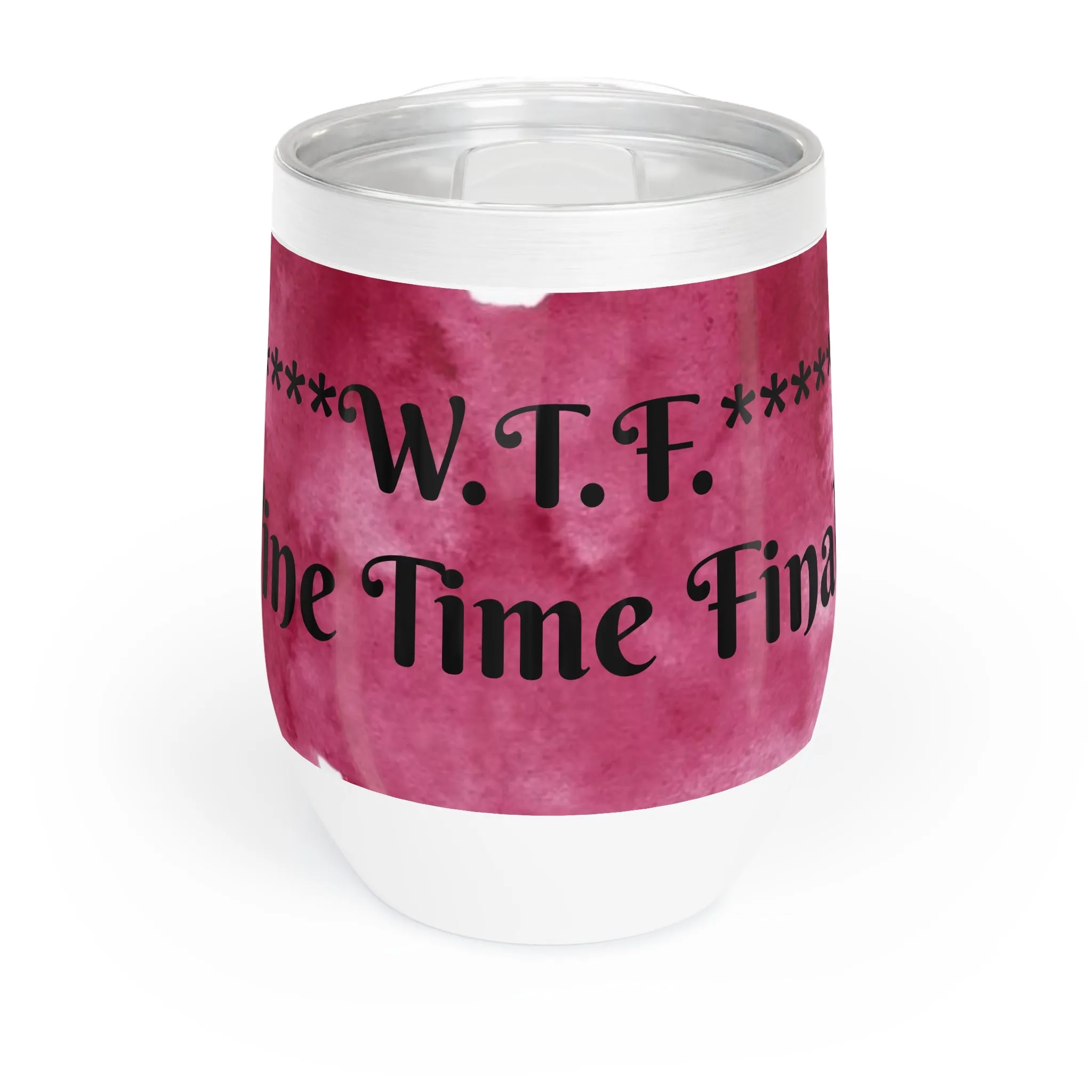 W.T.F. Wine Time Finally Tumbler